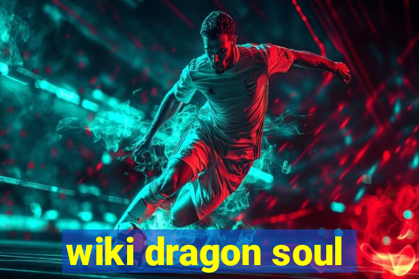 wiki dragon soul